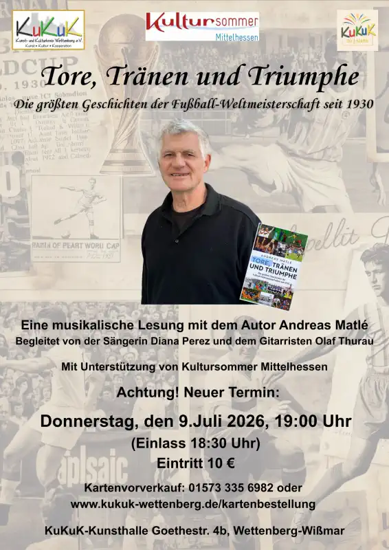 Am Donnerstag, den 9. Juli 2026, um 19 Uhr lädt die Veranstaltung Tore, Tränen & Triumphe im Rahmen des Kultursommers Mittelhessen zu einem besonderen Abend ein: einer musikalischen Lesung mit dem Autor Andreas Matlé, der die größten Geschichten der Fußball‑Weltmeisterschaften seit 1930 lebendig werden lässt.
